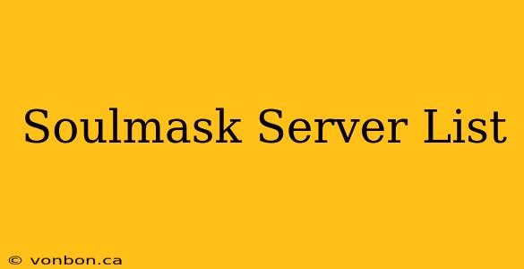 Soulmask Server List