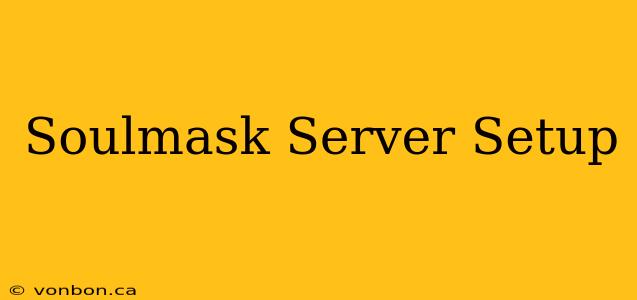 Soulmask Server Setup