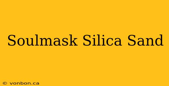 Soulmask Silica Sand