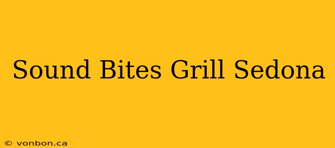 Sound Bites Grill Sedona