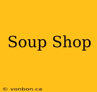 Soup Shop