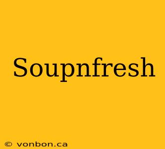 Soupnfresh