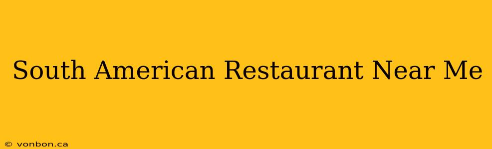 South American Restaurant Near Me