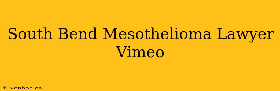 South Bend Mesothelioma Lawyer Vimeo