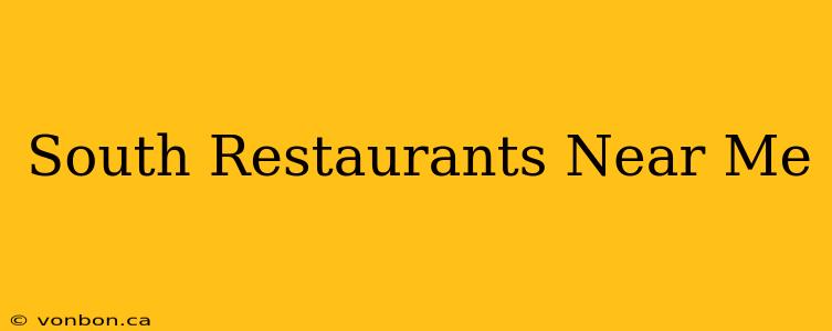 South Restaurants Near Me