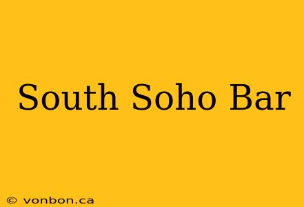 South Soho Bar