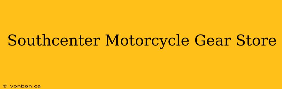 Southcenter Motorcycle Gear Store