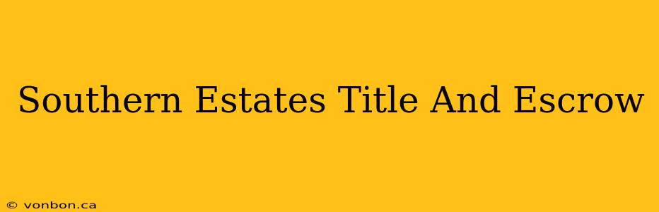 Southern Estates Title And Escrow