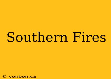 Southern Fires