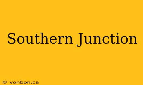 Southern Junction