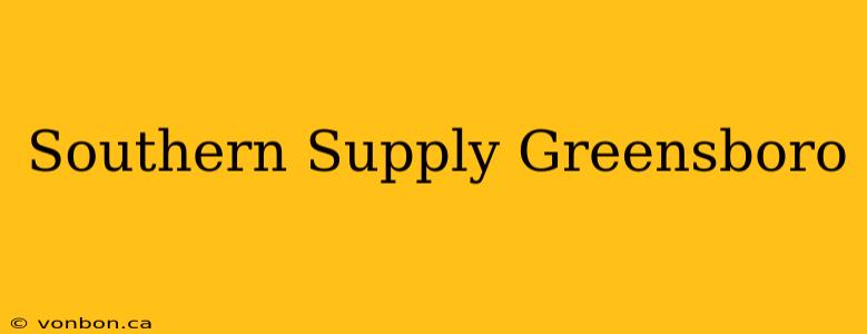 Southern Supply Greensboro