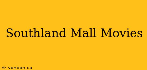 Southland Mall Movies