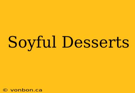 Soyful Desserts