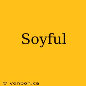 Soyful