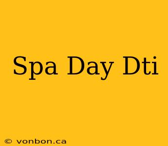 Spa Day Dti