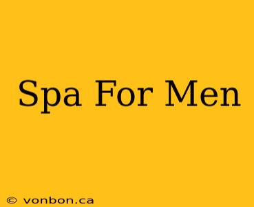 Spa For Men