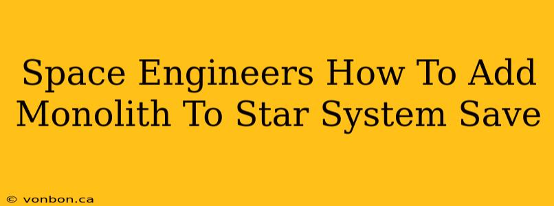 Space Engineers How To Add Monolith To Star System Save