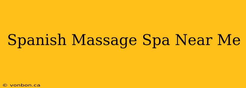 Spanish Massage Spa Near Me