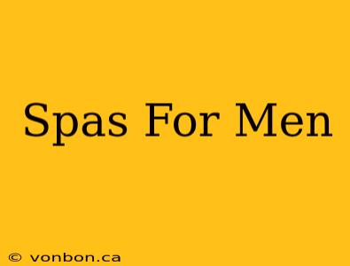 Spas For Men