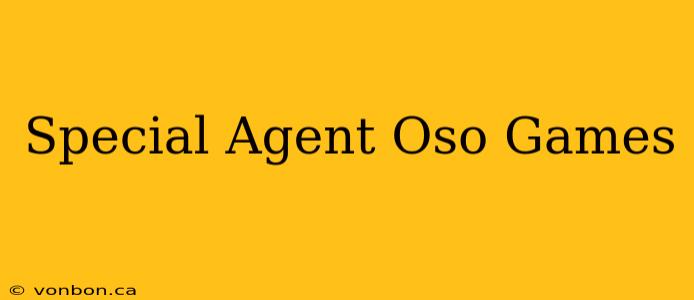 Special Agent Oso Games