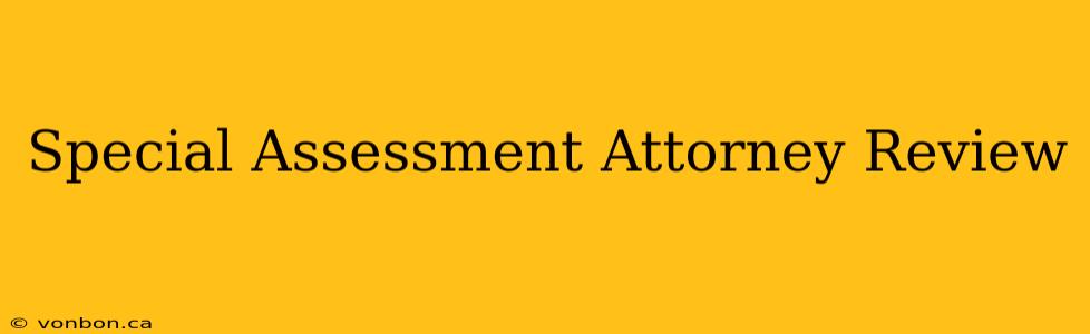 Special Assessment Attorney Review