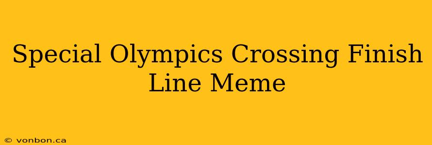 Special Olympics Crossing Finish Line Meme