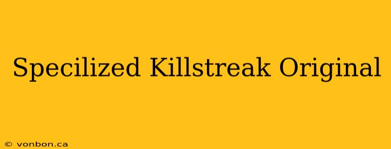 Specilized Killstreak Original