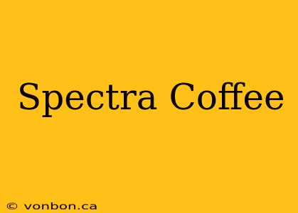 Spectra Coffee