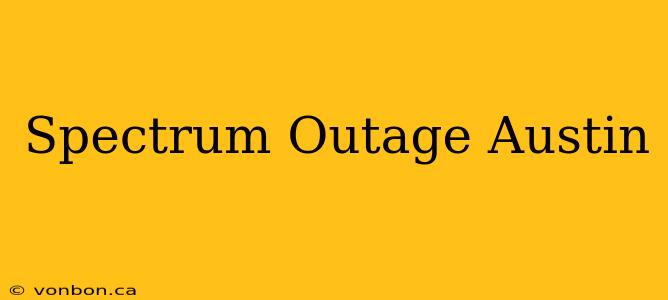 Spectrum Outage Austin