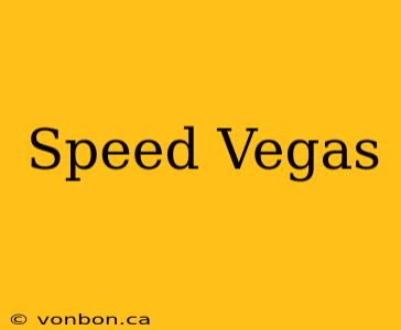 Speed Vegas