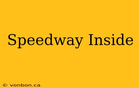 Speedway Inside