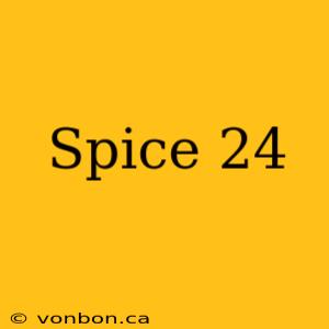 Spice 24