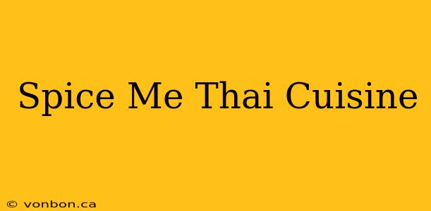 Spice Me Thai Cuisine