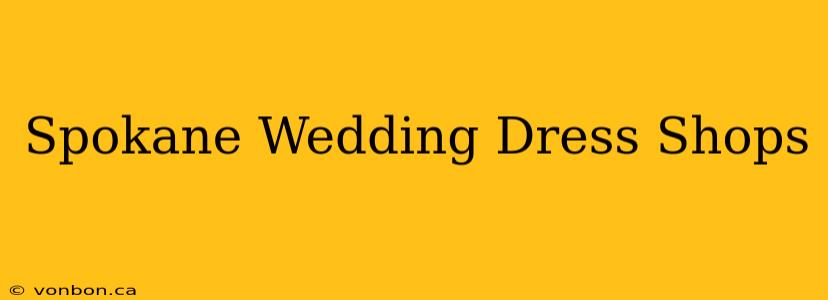 Spokane Wedding Dress Shops