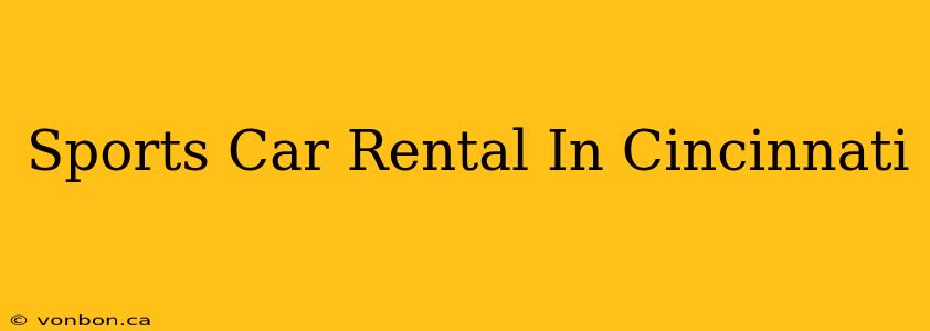 Sports Car Rental In Cincinnati