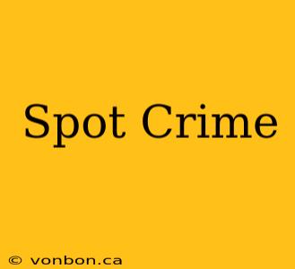 Spot Crime