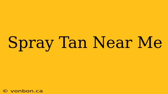 Spray Tan Near Me