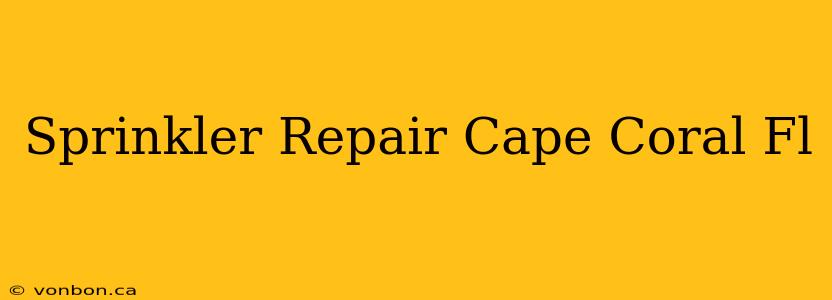 Sprinkler Repair Cape Coral Fl