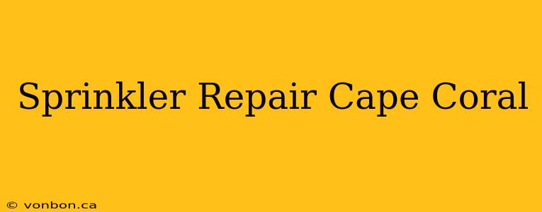 Sprinkler Repair Cape Coral