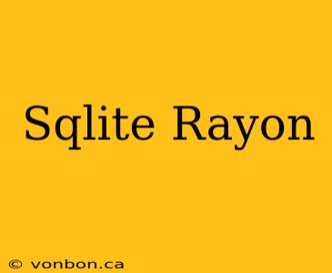 Sqlite Rayon