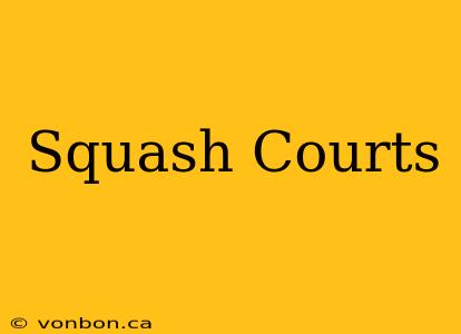 Squash Courts