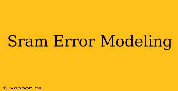 Sram Error Modeling