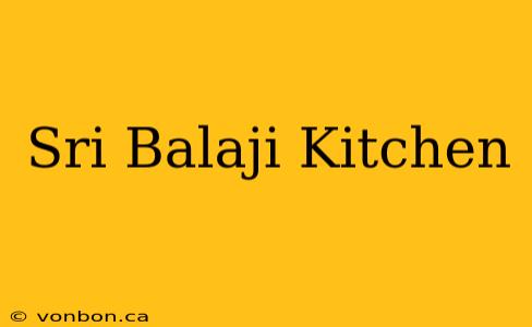 Sri Balaji Kitchen