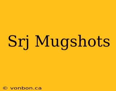 Srj Mugshots