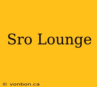 Sro Lounge