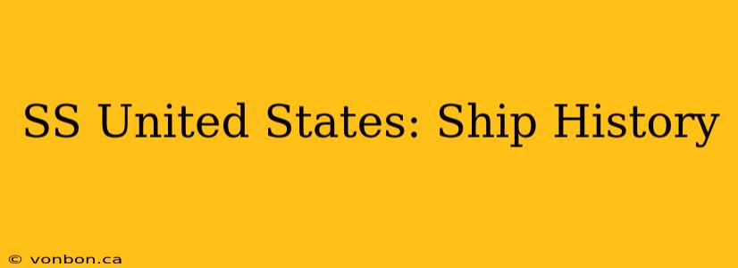 SS United States: Ship History
