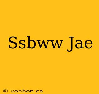 Ssbww Jae