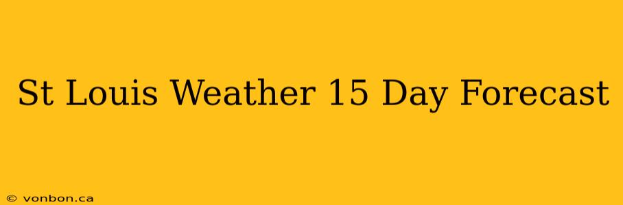 St Louis Weather 15 Day Forecast