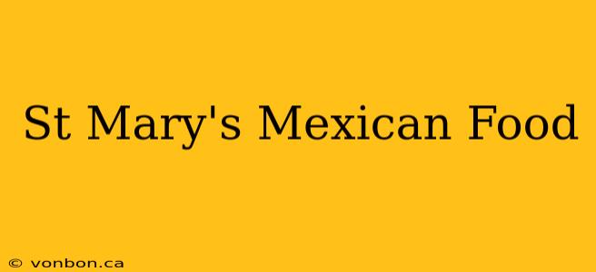 St Mary's Mexican Food