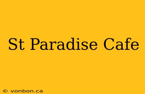 St Paradise Cafe